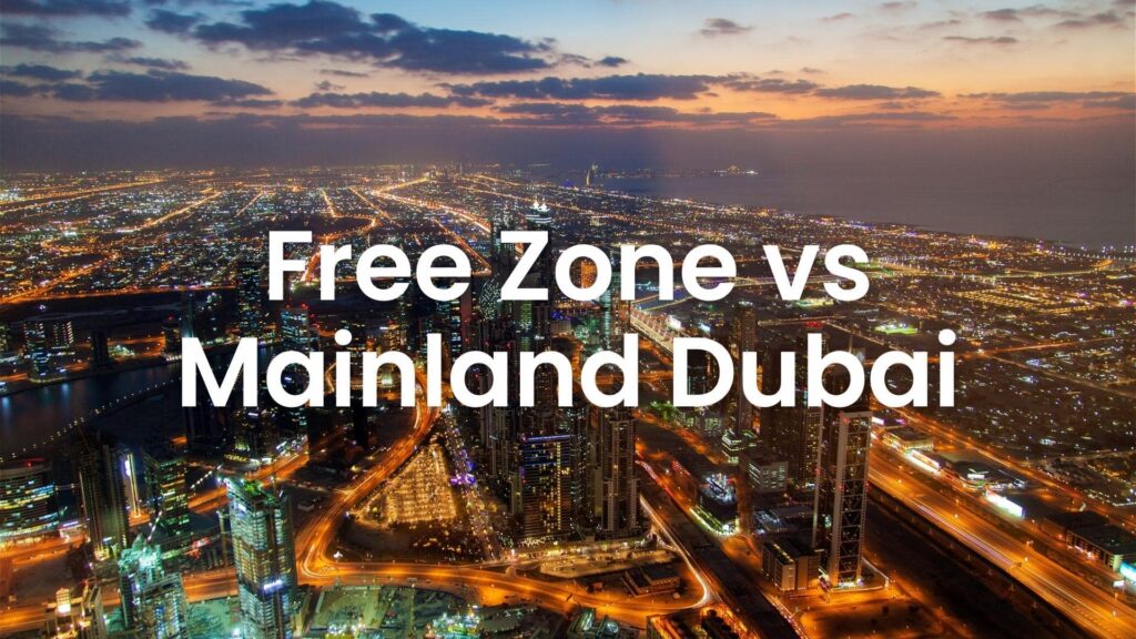 free zone vs mainland dubai