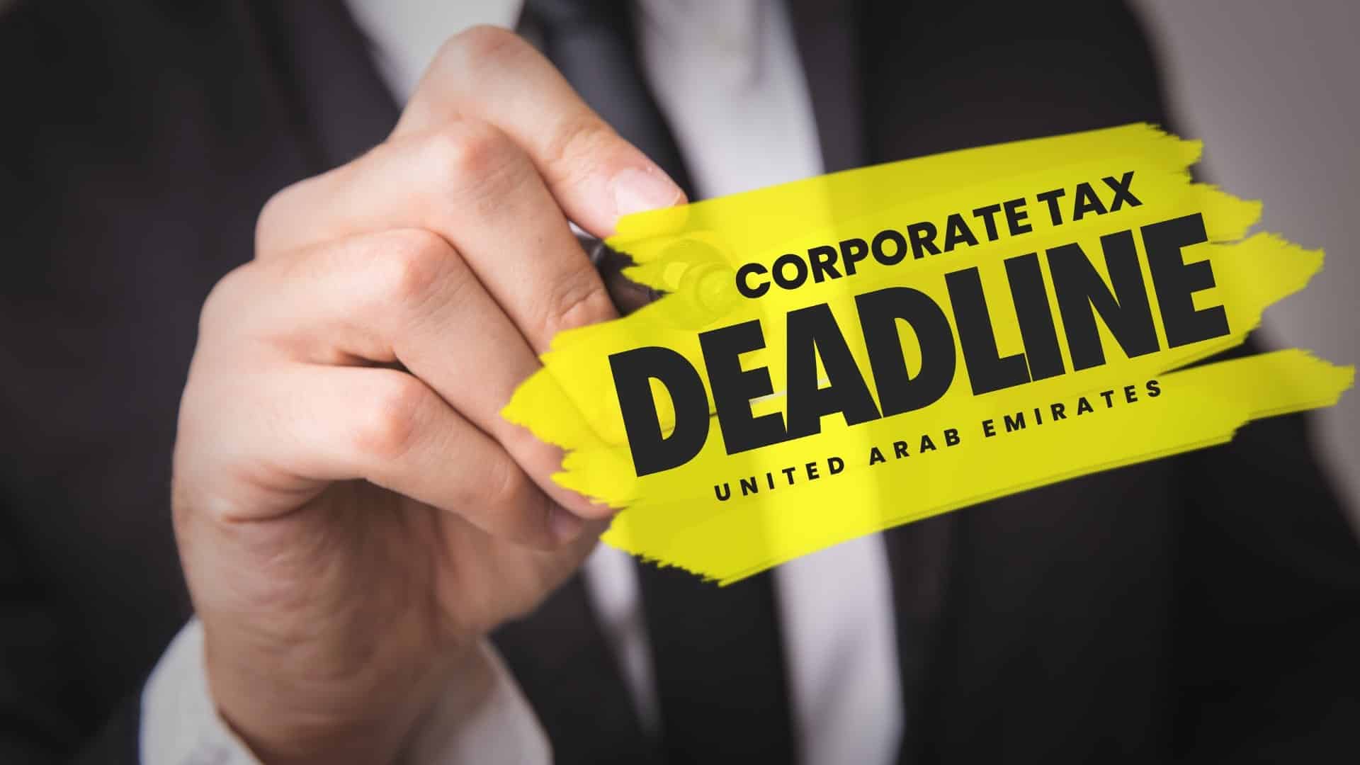 uae corporate tax filing deadlines