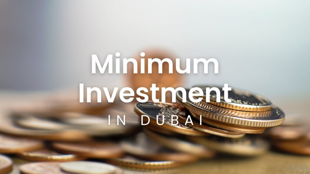 minimum investment in dubai